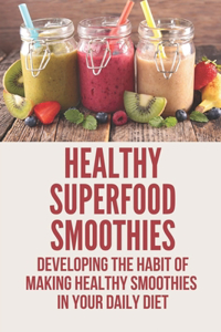 Healthy Superfood Smoothies
