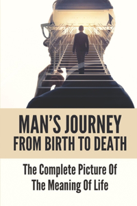 Man's Journey From Birth To Death