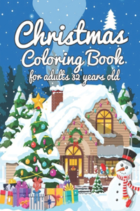 Christmas Coloring Book For Adults 32 Years Old: Christmas Coloring Book for Adults Relaxation and Stress Relieve, Merry Christmas gift for man & woman