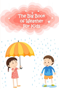 The Big Book Of Weather For Kids