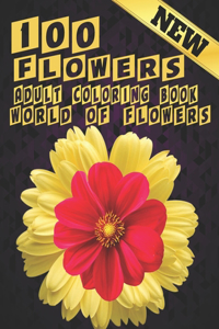 100 Flowers Adult Coloring Book. World Of Flowers