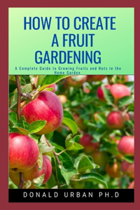 How to Create a Fruit Gardening