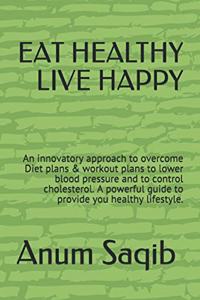 Eat Healthy Live Happy