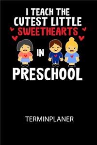 I Teach The Cutest Little Sweethearts in Preschool - Terminplaner 2020