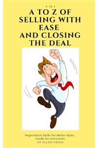 A to Z of Selling with Ease and Closing the Deal