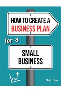 How To Create A Business Plan For A Small Business