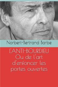 L'ANTI-BOURDIEU Ou critique de l'art d'enfoncer les portes ouvertes