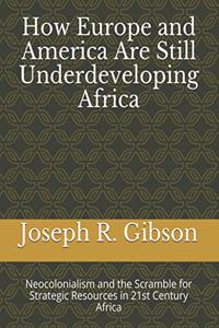 How Europe and America Are Still Underdeveloping Africa