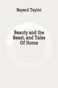 Beauty and the Beast, and Tales Of Home