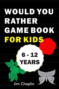 Would You Rather Game Book For Kids (6 - 12 Years)