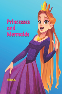 Princesses and Mermaids