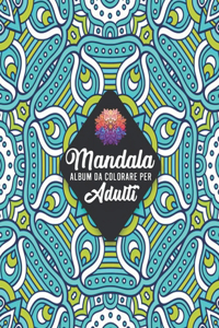 Mandala - Album da colorare per adulti