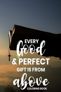 Every Good & Perfect Gift Is From Above Coloring Book
