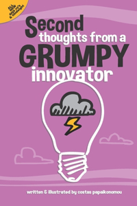 Second Thoughts From A Grumpy Innovator