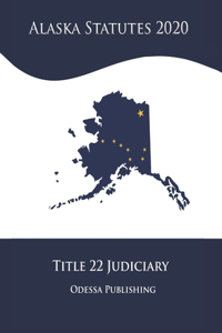 Alaska Statutes 2020 Title 22 Judiciary