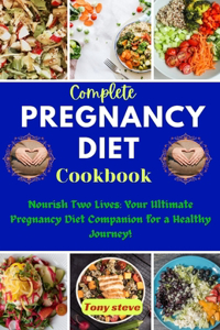 Complete Pregnancy Diet Cookbook
