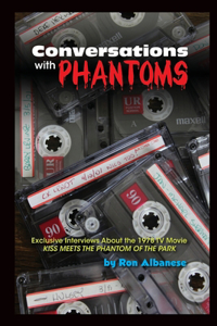 Conversations with Phantoms