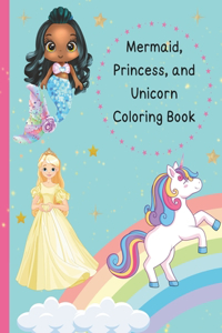 Mermaid, Princess, and Unicorn Coloring Book for Kids