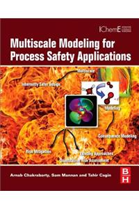 Multiscale Modeling for Process Safety Applications