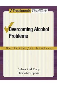 Overcoming Alcohol Problems: Workbook for Couples