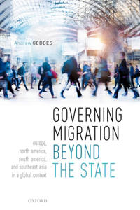 Governing Migration Beyond the State: Europe, North America, South America, and Southeast Asia in a Global Context