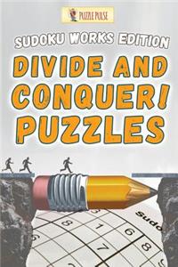 Divide and Conquer! Puzzles: Sudoku Works Edition