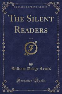 The Silent Readers, Vol. 8 (Classic Reprint)