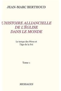 Tome 1. L'HISTOIRE ALLIANCIELLE DE L'ÉGLISE DANS LE MONDE