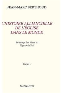 Tome 1. L'HISTOIRE ALLIANCIELLE DE L'ÉGLISE DANS LE MONDE