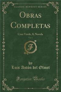 Obras Completas, Vol. 1: Cruz Verde, 8; Novela (Classic Reprint)