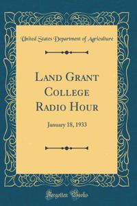 Land Grant College Radio Hour: January 18, 1933 (Classic Reprint)