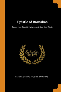 Epistle of Barnabas: From the Sinaitic Manuscript of the Bible