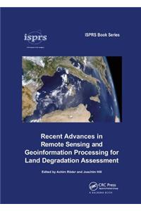 Recent Advances in Remote Sensing and Geoinformation Processing for Land Degradation Assessment