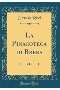La Pinacoteca di Brera (Classic Reprint)