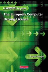 Learning to Pass The European Computer Driving Licence 2nd ed