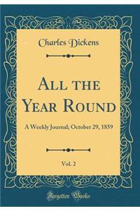 All the Year Round, Vol. 2: A Weekly Journal; October 29, 1859 (Classic Reprint)