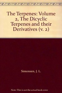 The Terpenes: Volume 2, the Dicyclic Terpenes and Their Derivatives