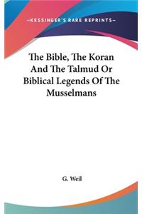 Bible, The Koran And The Talmud Or Biblical Legends Of The Musselmans