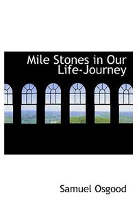 Mile Stones in Our Life-Journey