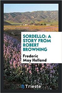 SORDELLO: A STORY FROM ROBERT BROWNING