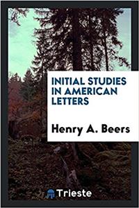 INITIAL STUDIES IN AMERICAN LETTERS