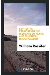 Key to the exercises in the elements of plane and spherical trigonometry