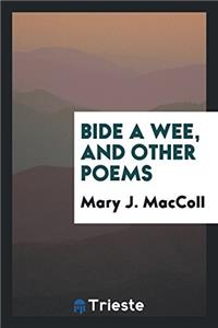 Bide a Wee, and Other Poems