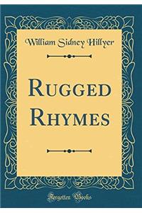 Rugged Rhymes (Classic Reprint)