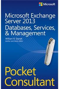 Microsoft Exchange Server 2013 Pocket Consultant Databases, Services, & Management
