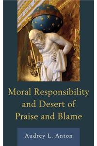 Moral Responsibility and Desert of Praise and Blame