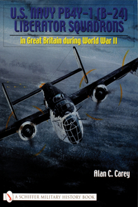 U.S. Navy PB4Y-1 (B-24) Liberator Squadrons: in Great Britain during World War II