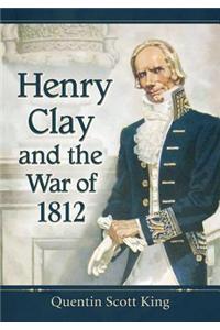 Henry Clay and the War of 1812