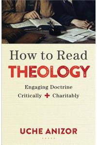 How to Read Theology – Engaging Doctrine Critically and Charitably