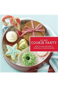 Very Merry Cookie Party: How to Plan and Host a Christmas Cookie Exchange
